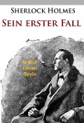 Sherlock Holmes - Sein erster Fall - Arthur Conan Doyle