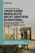 Cover-Bild zum Titel ''Man kann Bergleute nicht grotesk schnitzen'' von 'Anna-Magdalena Heide'