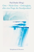 Cover-Bild zum Titel 'Orte - Nicht-Orte - Ortlosigkeit, alles eine Frage des Standpunktes?' von ''