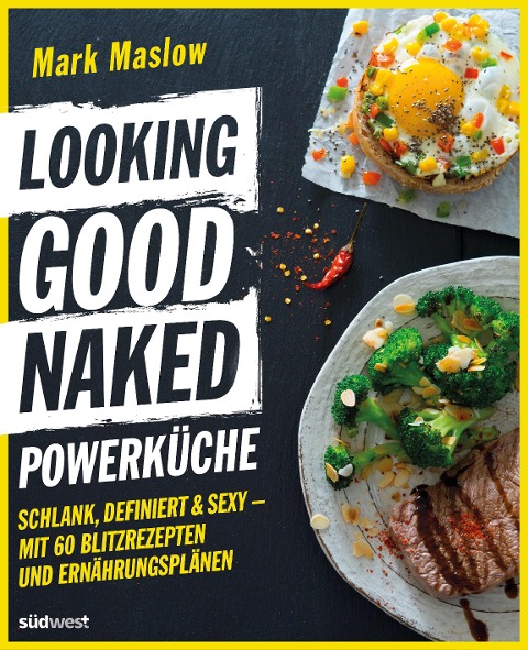 Looking Good Naked Powerküche - Mark Maslow Looking Good Naked Powerküche - Mark Maslow