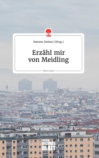 Erzähl mir von Meidling. Life is a Story - story.one - 