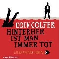 Cover-Bild zum Titel 'Hinterher ist man immer tot' von 'Eoin Colfer'