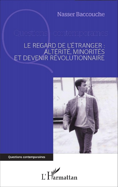 Le regard de l'étranger : altérité, minorités et devenir révolutionnaire - Nasser Baccouche