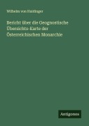 Cover-Bild zum Titel 'Bericht über die Geognostische Übersichts-Karte der Österreichischen Monarchie' von 'Wilhelm Von Haidinger'