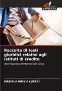 Cover-Bild zum Titel 'Raccolta di testi giuridici relativi agli istituti di credito' von 'Mabiala Nimy A Lukeni'