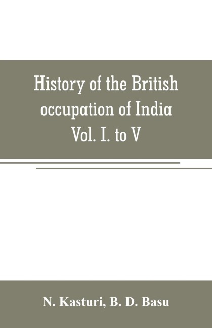 History of the British occupation of India - N. Kasturi, B. D. Basu