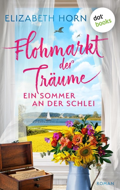 Flohmarkt der Träume - Ein Sommer an der Schlei - Elizabeth Horn