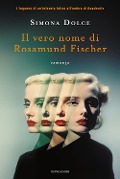 Cover-Bild zum Titel 'Il vero nome di Rosamund Fischer' von 'Simona Dolce'