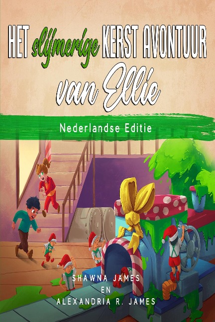 Het slijmerige kerst avontuur van Ellie - Shawna James, Alexandria R. James