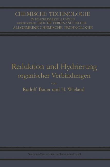 Reduktion und Hydrierung Organischer Verbindungen - Rudolf Bauer, Heinrich Wieland