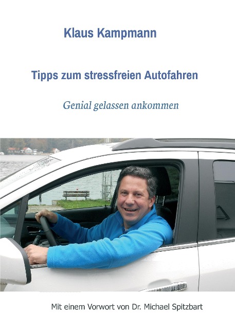 Tipps zum stressfreien Autofahren - Klaus Kampmann, Michael Spitzbart
