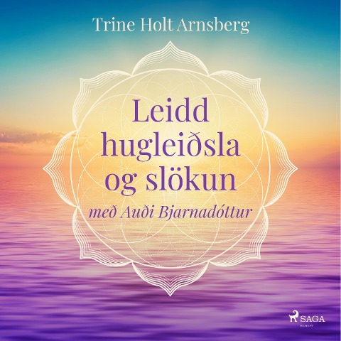 Leidd hugleiðsla og slökun - Trine Holt Arnsberg