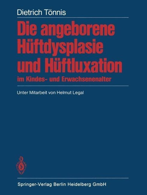 Die angeborene Hüftdysplasie und Hüftluxation im Kindes- und Erwachsenenalter - D. Tönnis
