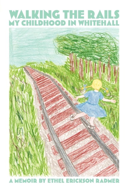 Walking the Rails - Ethel Erickson Radmer