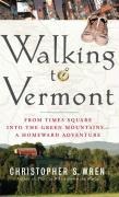 Walking to Vermont - Christopher S. Wren