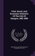 Cover-Bild zum Titel 'Vital, Social, And Economic Statistics Of The City Of Glasgow, 1881-1885' von 'James Nicol'