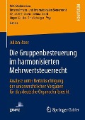 Die Gruppenbesteuerung im harmonisierten Mehrwertsteuerrecht - Julian Boor