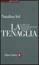 La tenaglia. In difesa dell'ideologia politica - Natalino Irti