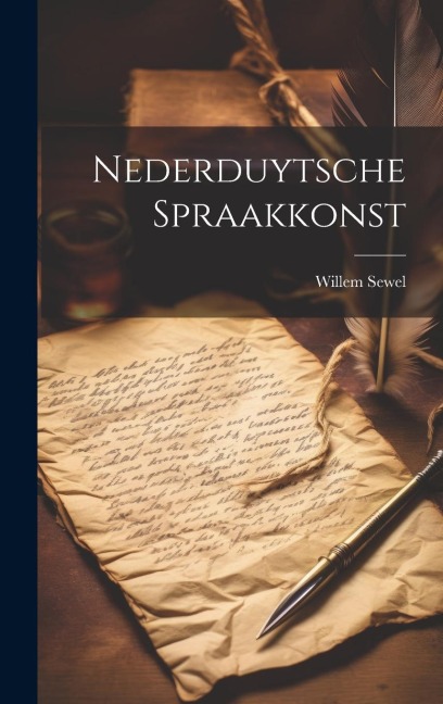 Nederduytsche Spraakkonst - Willem Sewel