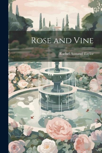 Rose and Vine - Rachel Annand Taylor