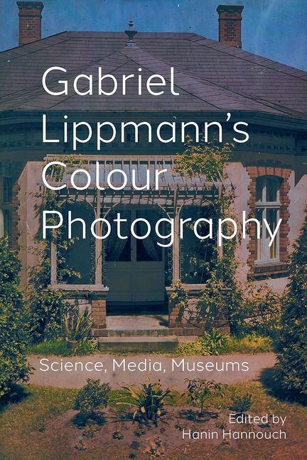 Gabriel Lippmann's Colour Photography - 