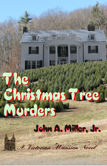 The Christmas Tree Murders (Victorian Mansion, #6) - John A. Miller