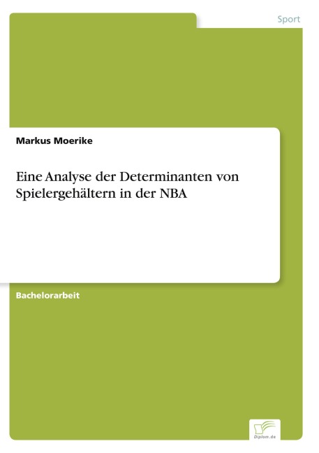 Eine Analyse der Determinanten von Spielergehältern in der NBA - Markus Moerike