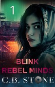 Cover-Bild zum Titel 'Blink 1 (Rebel Minds, #1)' von 'C. B. Stone'