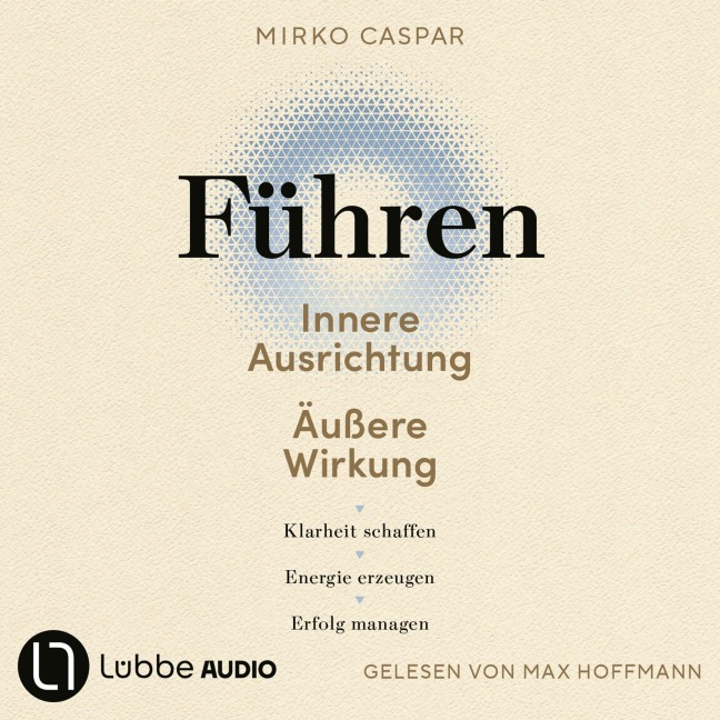 Führen ¿ Innere Ausrichtung und äußere Wirkung - Mirko Caspar