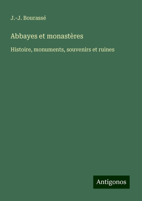 Abbayes et monastères - J. -J. Bourassé