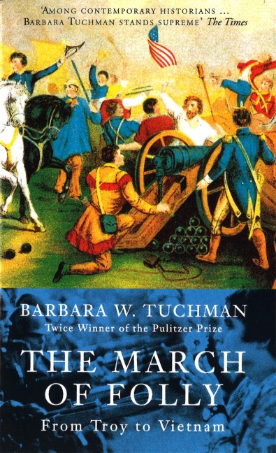The March Of Folly - Barbara W. Tuchman