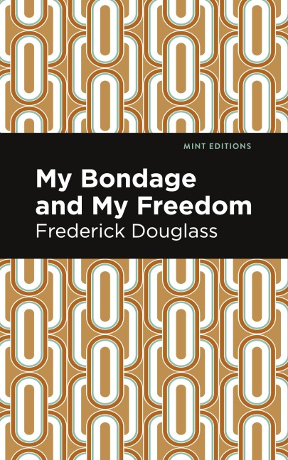 My Bondage and My Freedom - Frederick Douglass