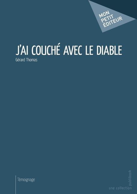 J'ai couché avec le diable - Gérard Thomas