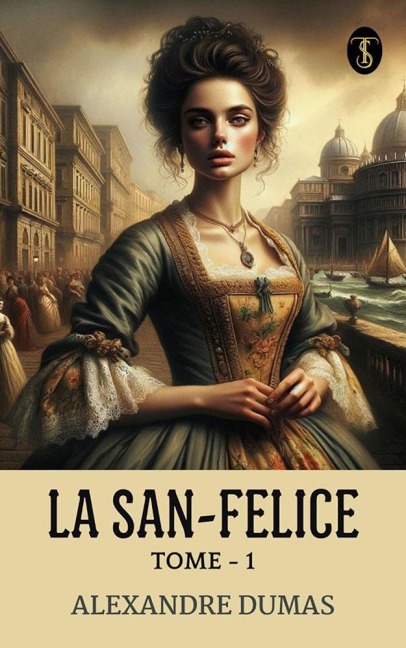 La San-Felice, Tome - 01 - Alexandre Dumas