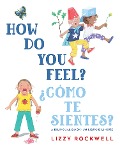 How Do You Feel?/¿Cómo Te Sientes? - Lizzy Rockwell