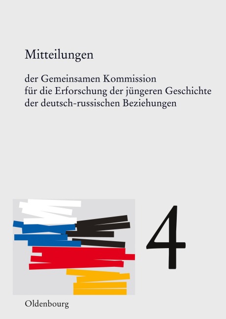 Mitteilungen der Gemeinsamen Kommission für die Erforschung der jüngeren Geschichte der deutsch-russischen Beziehungen. Band 4 - 
