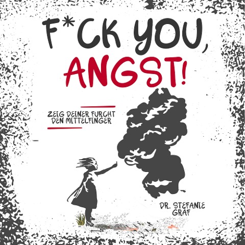F*ck you, Angst! - Stefanie Gräf