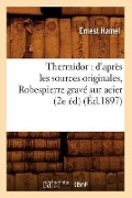 Cover-Bild zum Titel 'Thermidor: d'Après Les Sources Originales, Robespierre Gravé Sur Acier (2e Éd) (Éd.1897)' von 'Ernest Hamel'