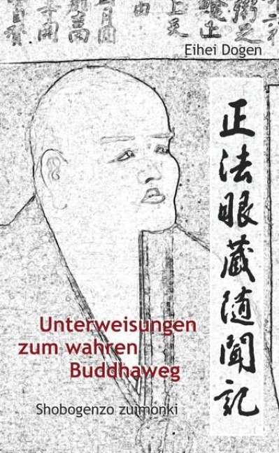 Unterweisungen zum wahren Buddha-Weg. Shobogenzo Zuimonki - Dogen-Zenji