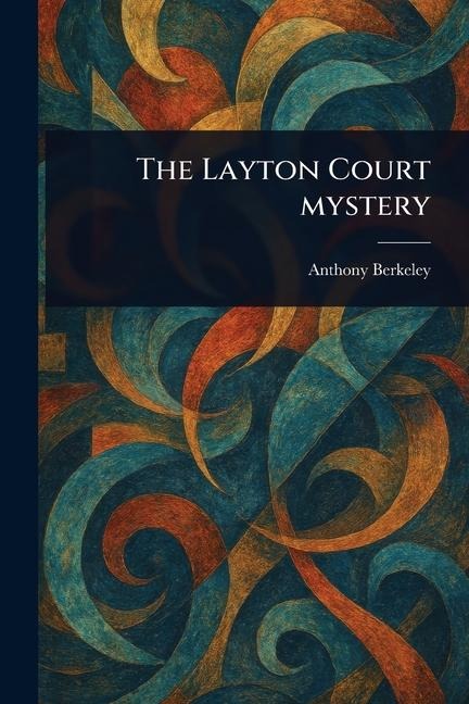 The Layton Court Mystery - Anthony Berkeley