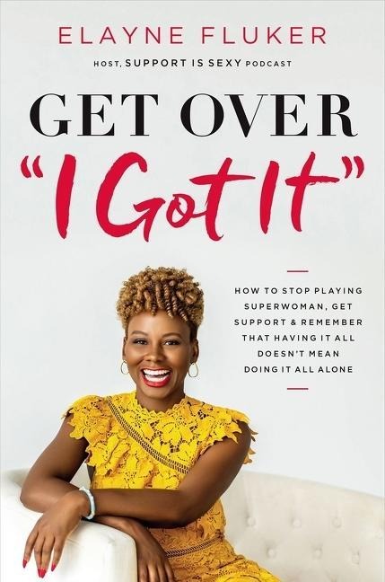 Get Over 'i Got It' - Elayne Fluker