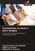 Cover-Bild zum Titel 'Formazione su alcol e altre droghe' von 'Laerson da Silva de Andrade, Thaís G. Teixeira, Marluce M. Siqueira'