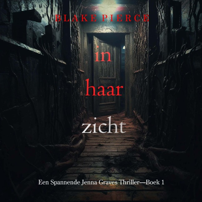 In Haar Zicht (Een Spannende Jenna Graves Thriller¿Boek 1) - Blake Pierce