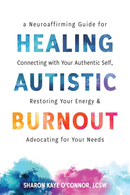 Healing Autistic Burnout - Sharon Kaye O'Connor