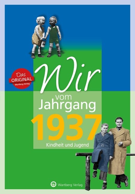 Wir vom Jahrgang 1937 - Kindheit und Jugend - Ernst Friedrich