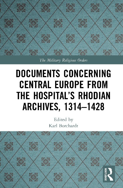 Documents Concerning Central Europe from the Hospital's Rhodian Archives, 1314-1428 - 