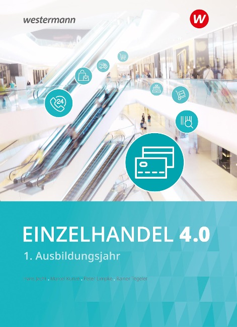 Einzelhandel 4.0. 1. Ausbildungsjahr: Schulbuch - Peter Limpke, Hans Jecht, Marcel Kunze, Rainer Tegeler