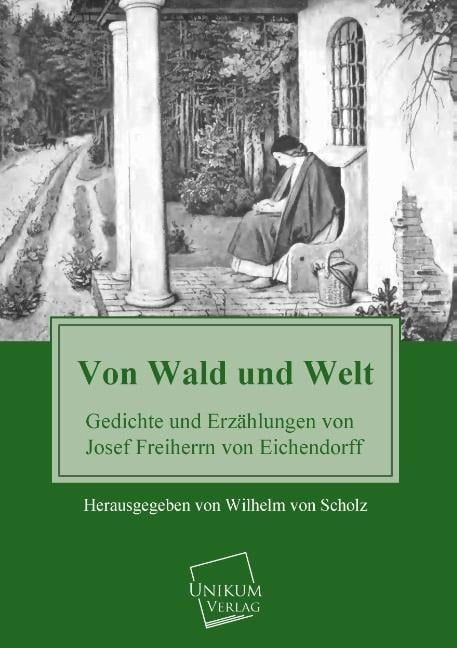 Von Wald und Welt - Josef Freiherr von Eichendorff