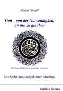 Cover-Bild zum Titel 'Gott - von der Notwendigkeit, an ihn zu glauben. Die Sicht eines aufgeklärten Muslims' von 'Ahmed Ginaidi'