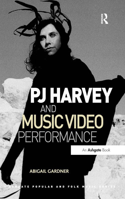 PJ Harvey and Music Video Performance - Abigail Gardner